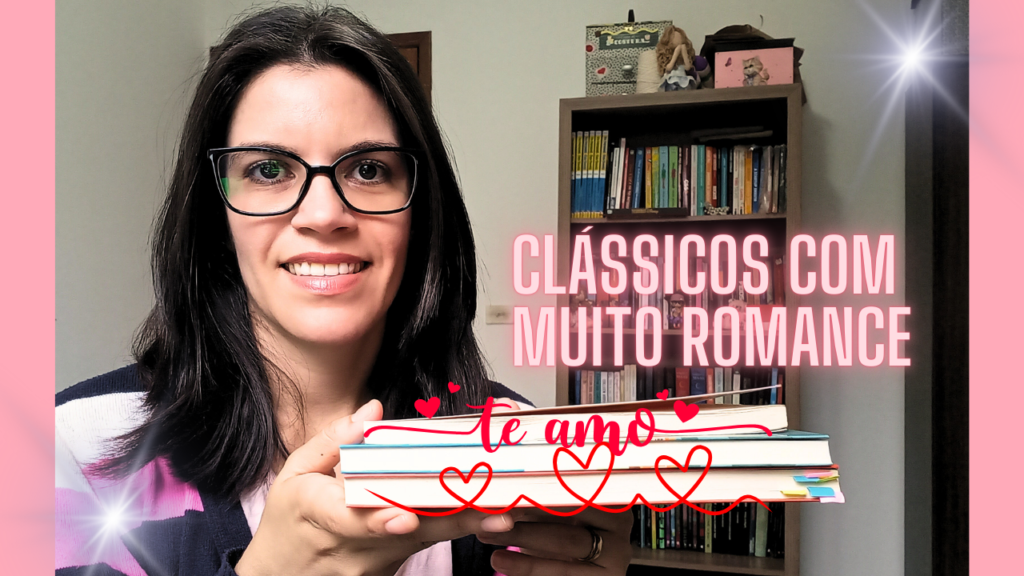 Autora segurando três livros. Clássicos com muito romance.